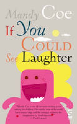 Mandy Coe - If You Could See Laughter - 9781844714872 - V9781844714872