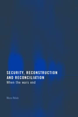 Muna (Ed) Ndulo - Security, Reconstruction, and Reconciliation: When the Wars End - 9781844721177 - KI20000848