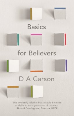 D. A. Carson - Basics for Believers - 9781844744268 - V9781844744268