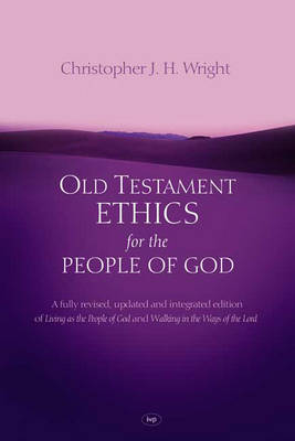 Chris Wright - Old Testament Ethics for the People of God - 9781844744398 - V9781844744398