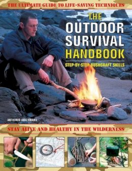 Anthonio Akkermans - The Outdoor Survival Handbook: Step-by-step Bushcraft Skills - 9781844765270 - V9781844765270