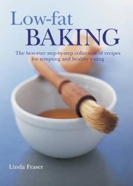 Linda Fraser - Low-Fat Baking: The best-ever step-by-step collection of recipes for tempting and healthy eating - 9781844768325 - V9781844768325