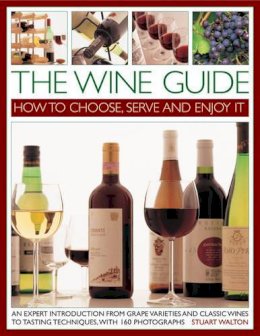 Stuart Walton - The Wine Guide: How to Choose, Serve and Enjoy It - 9781844768615 - V9781844768615