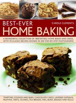 Clements Carol - Best-Ever Home Baking: A wonderful collection of irresistible home bakes and cakes, with 70 classic recipes shown in 300 step-by-step photographs - 9781844769766 - V9781844769766