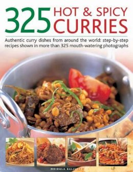 Mridula Baljekar - 325 Hot & Spicy Curries: Authentic curry dishes from around the world: step-by-step recipes shown in more than 325 mouth-watering photographs - 9781844769902 - V9781844769902