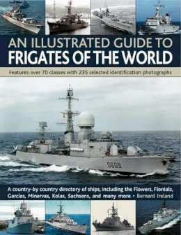Bernard Ireland - An Illustrated Guide to Frigates of the World: A history of over 70 classes with 235 identification photographs - 9781844769940 - V9781844769940
