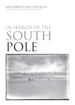 Huw Lewis-Jones - In Search of the South Pole - 9781844861378 - 9781844861378