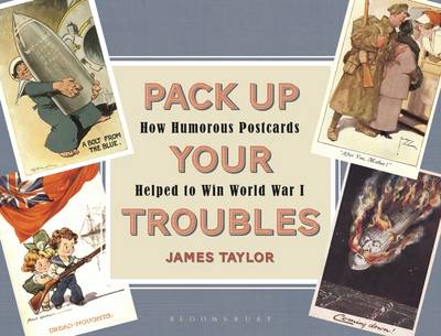 Taylor, James - Pack Up Your Troubles: How Humorous Postcards Helped to Win World War I - 9781844863419 - V9781844863419