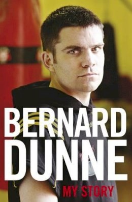 Bernard Dunne - My Story - 9781844882571 - KST0024389