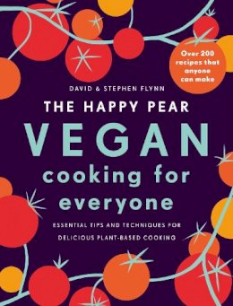 David Flynn - The Happy Pear: Vegan Cooking for Everyone: Over 200 Delicious Recipes That Anyone Can Make - 9781844884872 - 9781844884872