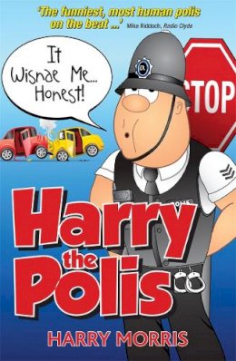 Harry Morris - It Wisnae Me-- Honest!: A Hilarious New Collection from Harry the Polis - 9781845023553 - V9781845023553