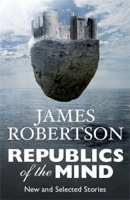 James Robertson - Republics of the Mind - 9781845024918 - V9781845024918