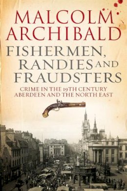Malcolm Archibald - Fishermen, randies and fraudsters - 9781845027445 - V9781845027445