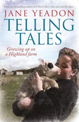 Jane Yeadon - Telling Tales: Growing Up on a Highland Farm - 9781845029548 - V9781845029548