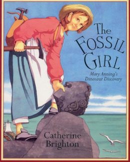 Catherine Brighton - The Fossil Girl: Mary Anning's Dinosaur Discovery - 9781845077327 - V9781845077327