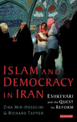 Ziba Mir-Hosseini - Islam and Democracy in Iran: Eshkevari and the Quest for Reform - 9781845111342 - V9781845111342