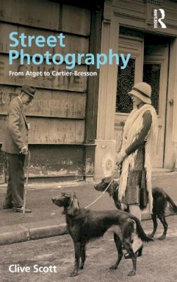 Clive Scott - Street Photography: From Brassai to Cartier-Bresson - 9781845112233 - V9781845112233