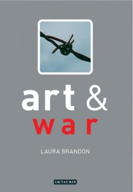 Laura Brandon - Art and War - 9781845112363 - V9781845112363 Laura Brandon - Art and War - 9781845112363 - V9781845112363