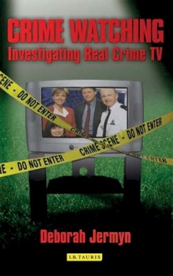 Deborah Jermyn - Crime Watching: Investigating Real Crime TV - 9781845112387 - V9781845112387