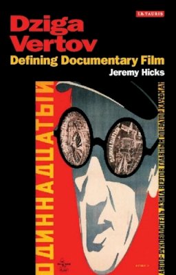 Jeremy Hicks - Dziga Vertov: Defining Documentary Film - 9781845113766 - V9781845113766