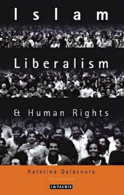 Dr Katerina Dalacoura - Islam, Liberalism and Human Rights - 9781845113827 - V9781845113827