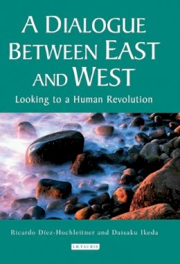 Ricardo Diez-Hochleitner - A Dialogue Between East and West: Looking to a Human Revolution - 9781845116002 - V9781845116002
