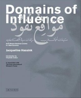 Hassink, Jacqueline - Domains of Influence: Arab Women Business Leaders in a New Economy - 9781845116590 - V9781845116590