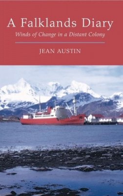 Jean Austin - A Falklands Diary: Winds of Change in a Distant Colony - 9781845117139 - V9781845117139