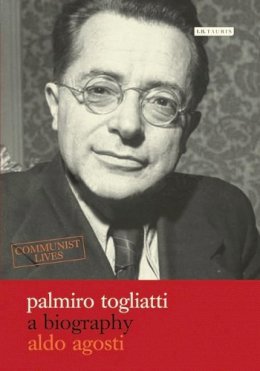 Aldo Agosti - Palmiro Togliatti: A Biography (Communist Lives) - 9781845117269 - V9781845117269