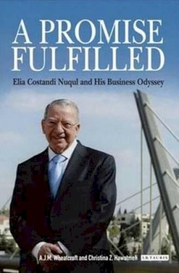 A.j.m. Wheatcroft - A Promise Fulfilled: Elia Costandi Nuqul and His Business Odyssey - 9781845117344 - V9781845117344