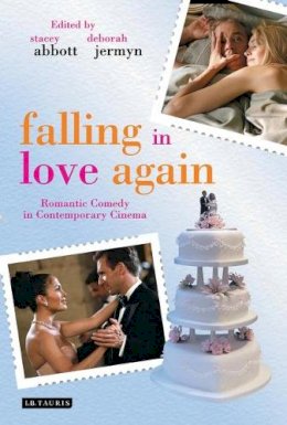 Stacey (Ed) Abbott - Falling in Love Again: Romantic Comedy in Contemporary Cinema - 9781845117719 - V9781845117719