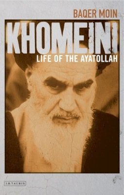 Baqer Moin - Khomeini: Life of the Ayatollah - 9781845117900 - V9781845117900