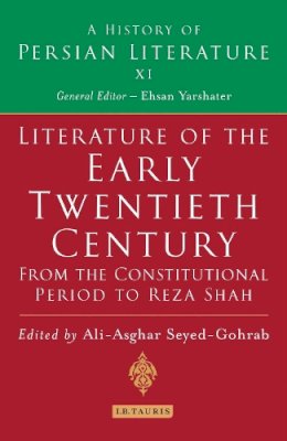 A. A. Seyed-Gohrab - Literature of the Early Twentieth Century: From the Constitutional Period to Reza Shah - 9781845119126 - V9781845119126