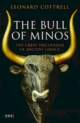 Leonard Cottrell - The Bull of Minos: The Great Discoveries of Ancient Greece - 9781845119423 - V9781845119423
