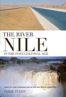 Terje Tvedt - The River Nile in the Post-colonial Age: Conflict and Cooperation Among the Nile Basin Countries - 9781845119706 - V9781845119706
