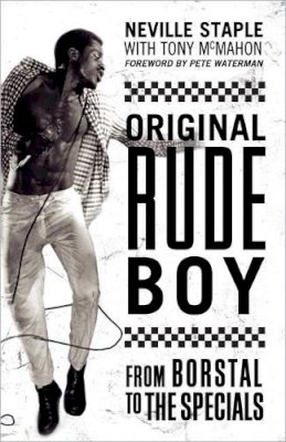 Neville Staple - Original Rude Boy: From Borstal to The Specials: A Life in Crime & Music - 9781845135423 - V9781845135423