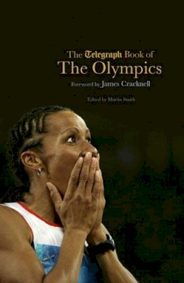 Martin Smith (Ed.) - The Telegraph Book of the Olympics - 9781845137076 - V9781845137076