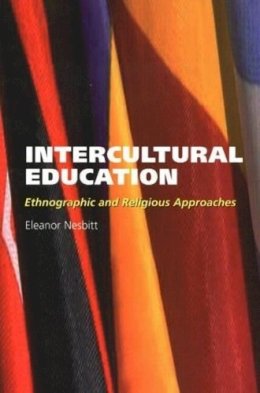 Eleanor Nesbitt - Intercultural Education: Ethnographic and Religious Approaches - 9781845190330 - V9781845190330