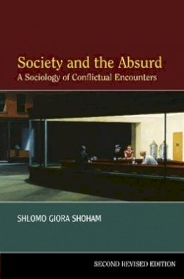 Shlomo Giora Shoham - Society and the Absurd: A Sociology of Conflictual Encounters - 9781845190675 - V9781845190675