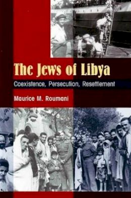 Maurice M. Roumani - The Jews of Libya: Coexistence, Persecution, Resettlement - 9781845191375 - V9781845191375