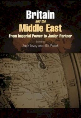 Elie Podeh (Ed.) - Britain and the Middle East: From Imperial Power to Junior Partner - 9781845191641 - V9781845191641