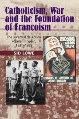 Sid Lowe - Catholicism, War and the Foundation of Francoism - 9781845193737 - V9781845193737