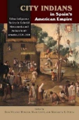 Dana Velasco Murillo (Ed.) - City Indians in Spain's American Empire - 9781845194413 - V9781845194413