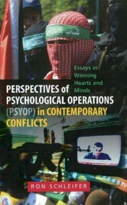 Ron Schleifer - Perspectives of Psychological Operations (PSYOP) in Contemporary Conflicts - 9781845194543 - V9781845194543