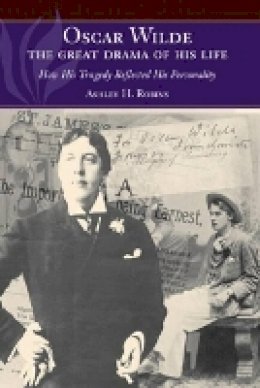Ashley H Robins - Oscar Wilde - The Great Drama of His Life - 9781845195410 - V9781845195410