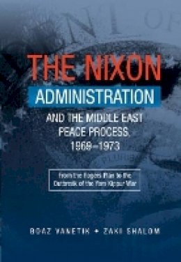 Dr Boaz Vanetik - Nixon Administration & the Middle East Peace Process, 1969-1973 - 9781845195779 - V9781845195779