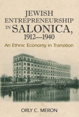 Orly C Meron - Jewish Entrepreneurship in Salonica, 1912-1940 - 9781845195793 - V9781845195793