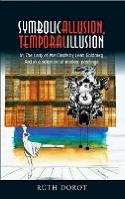Dr Ruth Dorot - Symbolic Allusion, Temporal Illusion - 9781845196011 - V9781845196011