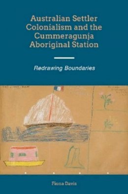 Fiona Davis - Australian Settler Colonialism and the Cummeragunja Aboriginal Station - 9781845196080 - V9781845196080