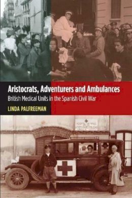Linda Palfreeman - Aristocrats, Adventurers and Ambulances - 9781845196097 - V9781845196097